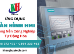 Ứng Dụng Của Màn Hình HMI Trong Nền Công Nghiệp Tự Động Hóa